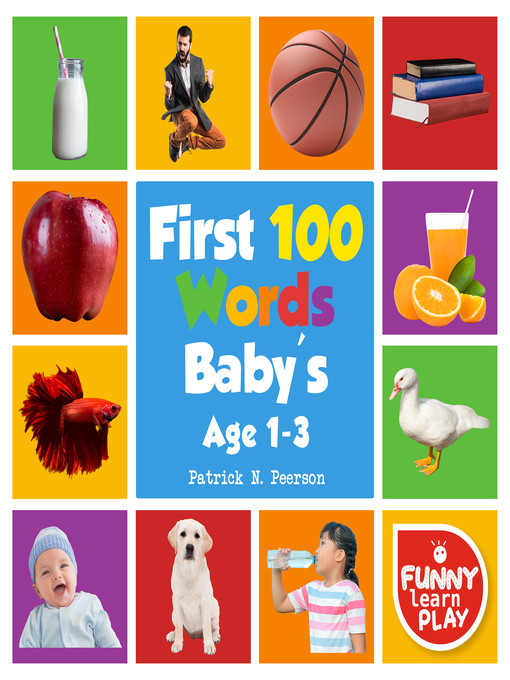 Title details for First 100 Words Baby's age 1-3 by Patrick N. Peerson Funny Learn Play - Available